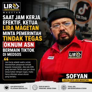 Saat Jam Kerja Ketua Lumbung Informasi Rakyat (LIRA) Magetan Minta Pemerintah Tindak Tegas Oknum ASN yang Bermain Game Atau TikTok